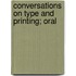 Conversations On Type And Printing; Oral