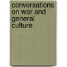 Conversations On War And General Culture by Anon