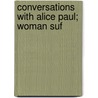 Conversations With Alice Paul; Woman Suf door Alice Paul