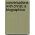 Conversations With Christ; A Biographica