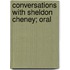 Conversations With Sheldon Cheney; Oral