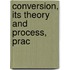 Conversion, Its Theory And Process, Prac