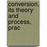 Conversion, Its Theory And Process, Prac door Theodor Spencer