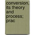 Conversion, Its Theory And Process; Prac