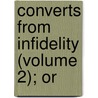 Converts From Infidelity (Volume 2); Or door Andrew Crichton