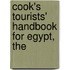 Cook's Tourists' Handbook For Egypt, The