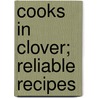 Cooks In Clover; Reliable Recipes door Ladies Of the North Reformed Church