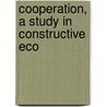 Cooperation, A Study In Constructive Eco door Gordon S. Watkins