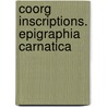 Coorg Inscriptions. Epigraphia Carnatica by Susan Ed. Rice