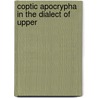Coptic Apocrypha In The Dialect Of Upper door Ea Budge