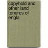 Copyhold And Other Land Tenures Of Engla door Benaiah Whitley Adkin