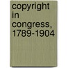 Copyright In Congress, 1789-1904 door Thorvald Solberg