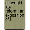 Copyright Law Reform; An Exposition Of L door John Mounteney Lely
