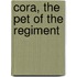 Cora, The Pet Of The Regiment