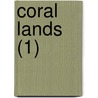 Coral Lands (1) by H. Stonehewer Cooper