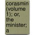 Corasmin (Volume 1); Or, The Minister; A