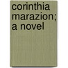 Corinthia Marazion; A Novel by Cecil Griffith