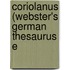 Coriolanus (Webster's German Thesaurus E