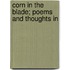 Corn In The Blade; Poems And Thoughts In