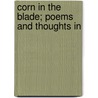 Corn In The Blade; Poems And Thoughts In door Crammond Kennedy