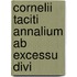 Cornelii Taciti Annalium Ab Excessu Divi