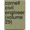 Cornell Civil Engineer (Volume 29) by Cornell University. Transactions