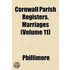 Cornwall Parish Registers. Marriages (Vo