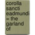 Corolla Sancti Eadmundi = The Garland Of