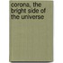 Corona, The Bright Side Of The Universe
