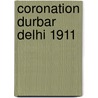Coronation Durbar Delhi 1911 by Not Avaliable