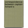 Correspondence Between Captain Richard S door Richard Sprye
