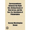 Correspondence Between The Right Rev. Bi by George Washington Doane