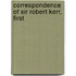 Correspondence Of Sir Robert Kerr, First