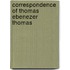 Correspondence Of Thomas Ebenezer Thomas