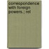 Correspondence With Foreign Powers.; Rel