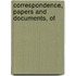 Correspondence, Papers And Documents, Of