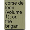 Corse De Leon (Volume 1); Or, The Brigan door Lloyd James