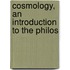 Cosmology, An Introduction To The Philos