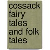Cossack Fairy Tales And Folk Tales door Bain