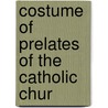 Costume Of Prelates Of The Catholic Chur door John Abel Felix Prosper Nainfa