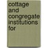 Cottage And Congregate Institutions For