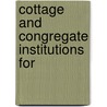 Cottage And Congregate Institutions For by Hastings Hornell Hart
