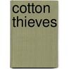 Cotton Thieves door Edward Bacon