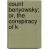 Count Benyowsky; Or, The Conspiracy Of K door August Von Kotzebue