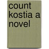 Count Kostia A Novel by Victor Cherbuliez