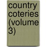 Country Coteries (Volume 3) by Lady Georgiana Chatterton