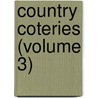 Country Coteries (Volume 3) door Lady Georgiana Chatterton