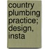 Country Plumbing Practice; Design, Insta