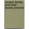 Coupon Bonds, And Other Stories [Microfo door Trowbridge