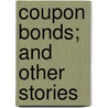 Coupon Bonds; And Other Stories door Trowbridge